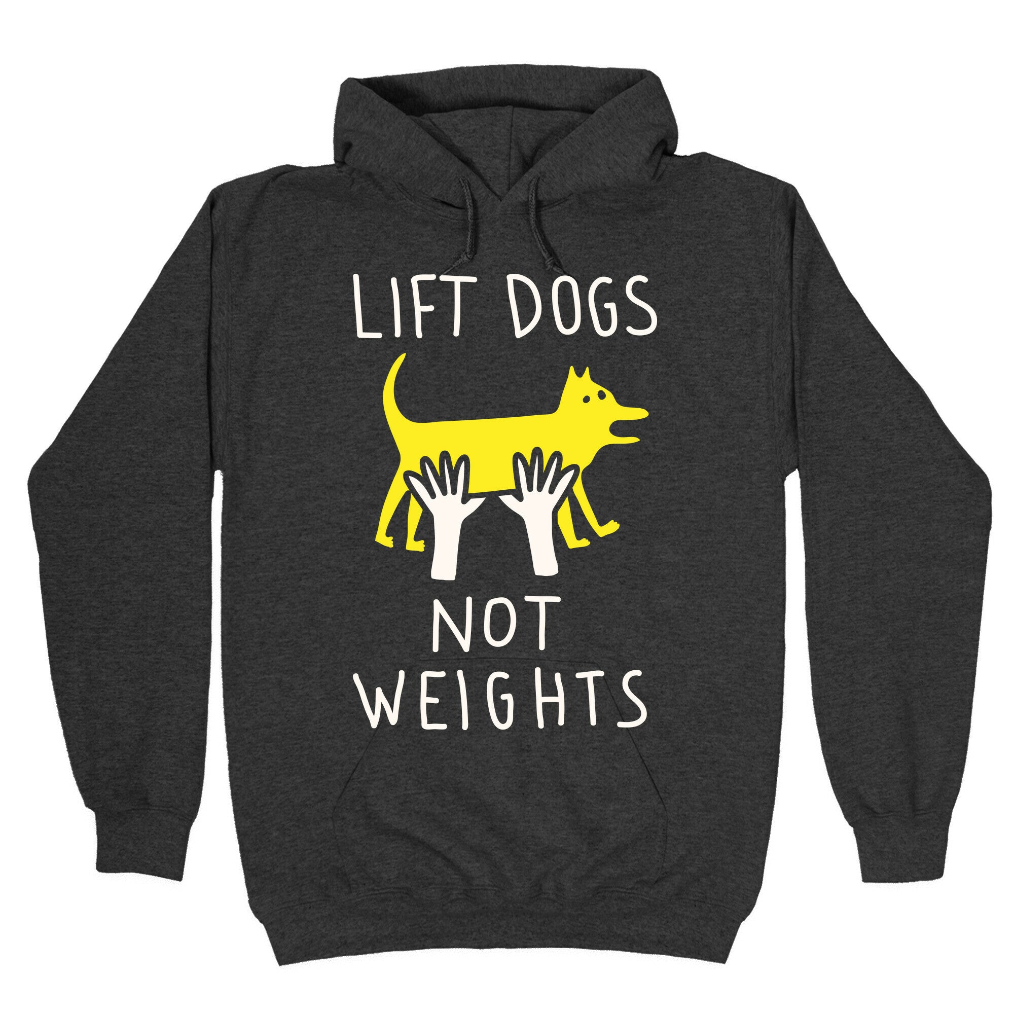 Lift Dogs Not Weights Hoodie